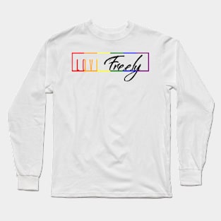 Love Freely Text Box - Black Long Sleeve T-Shirt